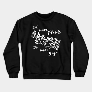 Eat more plants do more yoga! - For Black backgroungs Crewneck Sweatshirt